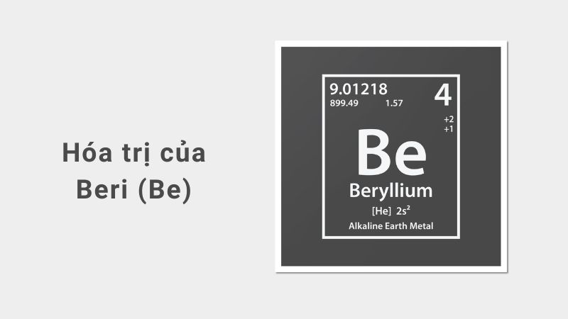 Beri (Be) hóa trị mấy? Tính chất và ứng dụng trong cuộc sống